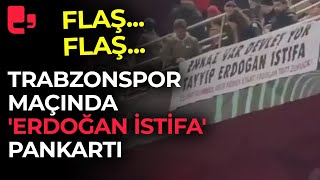 Trabzonspor maçında Erdoğan istifa pankartı [upl. by Eelyab967]