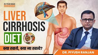 Protect Your Liver Cirrhosis Diet Tips You Need  Dr Piyush Ranjan [upl. by Dachi]