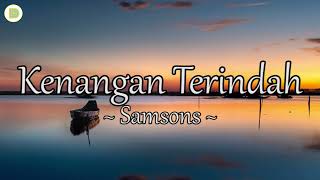 Lirik Video SAMSONS Kenangan Terindah [upl. by Saw633]