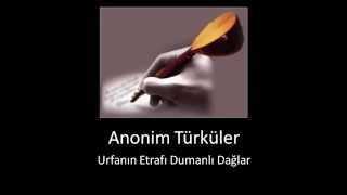 Anonim Türküler • Urfanın Etrafı Dumanlı Dağlar [upl. by Tizes]