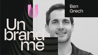 From Dorm Rooms to Boardrooms Ben Grech  The Unbrandme Podcast EP 013 [upl. by Ardnuhsal]