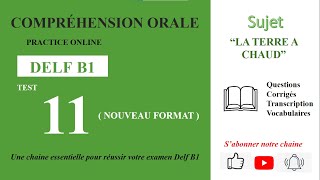 DELF B1  Compréhension oraleNouveau Format Test 11  LA TERRE A CHAUD [upl. by Oirasor]