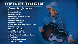 Dwight Yoakam Greatest Hits Full Album 2021  Best Songs Of Dwight Yoakam [upl. by Chicky]