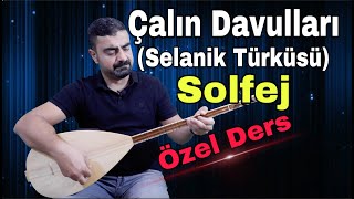 Çalın DavullarıSelanik TürküsüSolfejBağlama DersiSazNasıl ÇalınırÖzelDers [upl. by Enomys583]