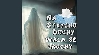 na strychu duchy walą se gruchy [upl. by Silber]