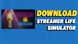 How To Download Streamer Life Simulator [upl. by Aynot]