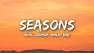 Rival amp Cadmium  Seasons Lyrics  Lyrics Video ft Harley Bird [upl. by Basil]