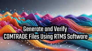 How to Generate and Verify COMTRADE Files Using RTMS Software  StepbyStep Guide [upl. by Cherice]