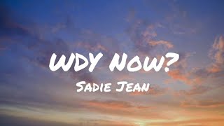 Sadie Jean  WYD Now Lyrics [upl. by Elyssa296]