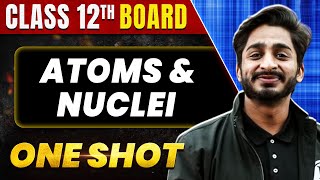 ATOMS and NUCLEI in 1 Shot All Concept amp PYQs Covered  Class 12th Boards  NCERT [upl. by Olmstead]