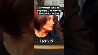 Lavoratore Italiano Disperato Demolisce la Sinistra in 1 minuto [upl. by Weihs]