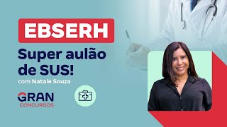 Concurso EBSERH Super aulão de SUS com Natale Souza [upl. by Ivanah78]