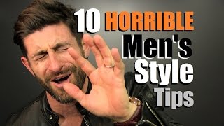 10 HORRIBLE Mens Style Tips You Need To IGNORE [upl. by Burdett]