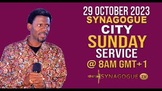 SYNAGOGUE CITY SUNDAY LIVE SERVICE29 OCTOBER 2023 [upl. by Nothgiel405]