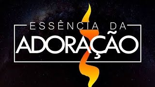 A Essência da Adoração parte 1 [upl. by Durware]