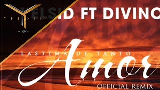 Yelsid Ft Divino  Lástima De Tanto Amor  Remix [upl. by Naresh]