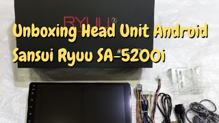 Unboxing Head Unit Android Sansui Ryuu SA5200i [upl. by Maitilde]