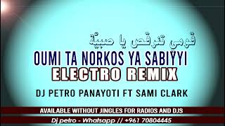 Oumi Ta Norkos ya Sabiyyi  Electro Remix  Dj Petro Panayoti ft Sami Clark [upl. by Enahs]