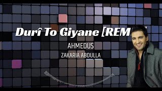 Zakaria Abdulla  Durî To Giyane  Duri To gyana AHMEDUS REMIX [upl. by Clere]