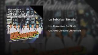 Los Huracanes Del Norte  La Suburban Dorada [upl. by Peednama]