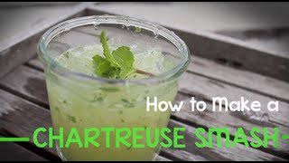 How to Make a Chartreuse Smash Cocktail [upl. by Merp]