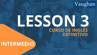 Lección 3  Nivel Intermedio  Curso Vaughan para Aprender Inglés Gratis [upl. by Ecille]