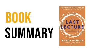 The Last Lecture by Randy Pausc  Free Summary Audiobook [upl. by Lishe]