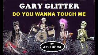 GARY GLITTER  Do You Wanna Touch MeOS ESQUELÉTICOSMarionetes  Música poprockVídeo by JDLUCCA [upl. by Nnairol690]