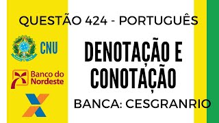 Questão 424  Português para Concurso  Denotação e Conotação  CNU CAIXA E BNB [upl. by Sisak]