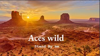 Aces wild  Stand by me [upl. by Green]