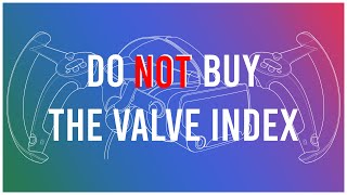 Why you SHOULDNT buy the Valve Index [upl. by Ezarra]