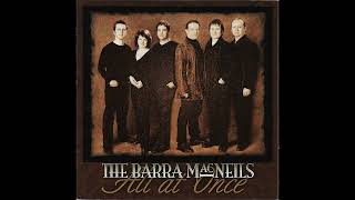 The Barra MacNeils  You Couldnt Have Come At A Better Time [upl. by Analle22]