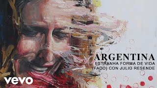 Argentina  Estranha Forma de Vida Fado Audio ft Júlio Resende [upl. by Alfons]