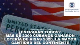 ¿Entrarán todos Más de 2300 cubanos ganaron Lotería de Visas 2025 la mayor cantidad del continente [upl. by Odlabu538]