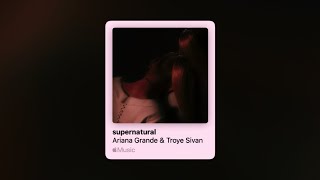 Ariana Grande amp Troye Sivan  supernatural Speed Up amp Reverb [upl. by Boot]