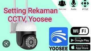 cara setting rekaman video cctv menggunakan aplikasi yoosee [upl. by Monaco]