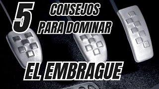 5 CONSEJOS para DOMINAR el EMBRAGUE como un MAESTRO [upl. by Eelamme404]