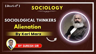 Sociological Thinkers  Alienation by Karl Marx  Sociology by Suresh Sir  UPSC  IAS [upl. by Savick35]