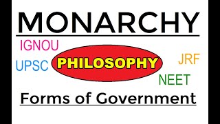 Monarchy Form Of Government  Philosophy For UPSC  Social Political Philosophy  राजतंत्र  NEET [upl. by Tiemroth945]