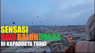 Sensasi Naik BALON UDARA di KAPADOKYA TURKI [upl. by Kopaz]