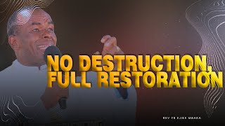 NO DESTRUCTION FULL RESTORATION  REV FR EJIKE MBAKA [upl. by Leahcimnaes]