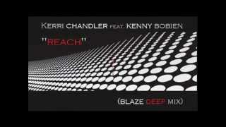 Kerri Chandler feat Kenny Bobien  Reach Blaze Deep Mixmp4 [upl. by Nannaihr592]