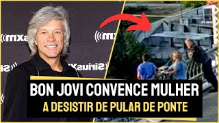 BON JOVI CONVENCE MULHER A NÃO PULAR DE PONTE NO EUA [upl. by Airdnola]