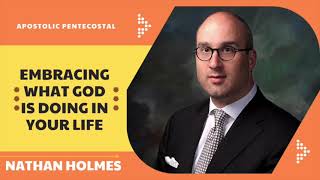 Embracing What God is Doing in Your Life by Nathan Holmes [upl. by Brown]