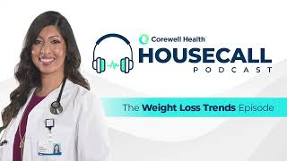 The Weight Loss Trends Episode  HouseCall Podcast [upl. by Ariaic]