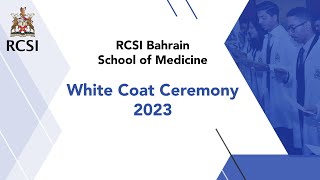 RCSI Bahrain  White Coat Ceremony 2023 [upl. by Evod569]