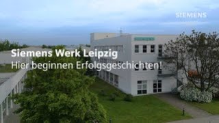 Siemens Werk Leipzig Hier beginnen Erfolgsgeschichten [upl. by Bury]