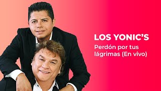 Los Yonics  Perdón por tus lágrimas  En Vivo   2020 [upl. by Arhez476]