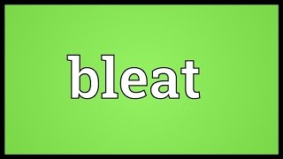 Bleat Meaning [upl. by Tarrel]