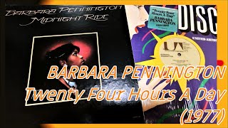 BARBARA PENNINGTON  Twenty Four Hours A Day 1977 Disco [upl. by Ellinad]